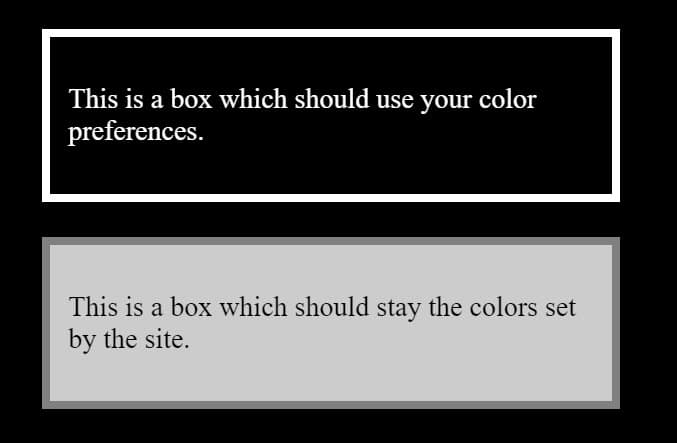 Das obige Beispiel im Hochkontrastmodus zeigt die erste Box mit einem schwarzen Hintergrund, die zweite mit dem grauen Hintergrund aus dem CSS.